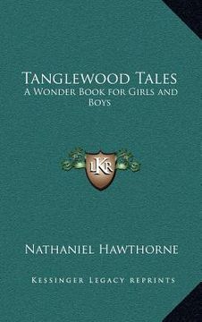 portada tanglewood tales: a wonder book for girls and boys (en Inglés)