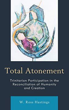 portada Total Atonement: Trinitarian Participation in the Reconciliation of Humanity and Creation (in English)