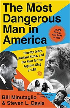 portada The Most Dangerous man in America: Timothy Leary, Richard Nixon, and the Hunt for the Fugitive King of lsd (in English)