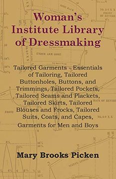 portada Woman's Institute Library of Dressmaking - Tailored Garments - Essentials of Tailoring, Tailored Buttonholes, Buttons, and Trimmings, Tailored. And Frocks, Tailored Suits, Coats, and c (en Inglés)
