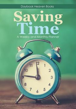 portada Saving Time - A Weekly and Monthly Planner (en Inglés)