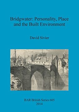 portada Bridgwater: Personality, Place and the Built Environment: From its Anglo-Saxon origins to the 17th century (BAR British Series)