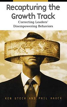 portada Recapturing the Growth Track: Correcting Leaders' Disempowering Behaviors (en Inglés)
