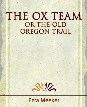 portada the ox team or the old oregon trail - 1909 (en Inglés)