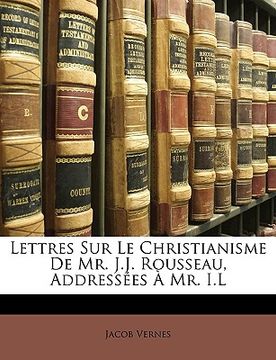 portada Lettres Sur Le Christianisme De Mr. J.J. Rousseau, Addressées À Mr. I.L (en Francés)