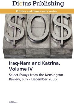 portada Iraq-Nam and Katrina, Volume IV: Select Essays from the Kensington Review, July - December 2006