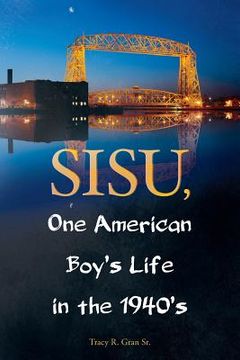 portada SISU, One American Boy's Life in the 1940's (en Inglés)
