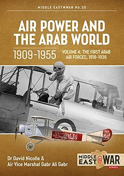 portada Air Power and the Arab World, Volume 4: The First Arab air Forces, 1918-1936 (Middle East@War) (en Inglés)
