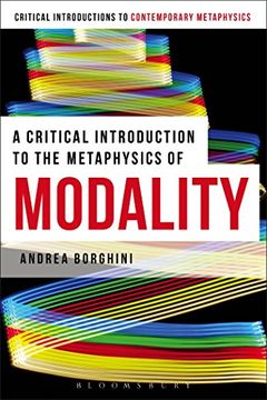 portada A Critical Introduction to the Metaphysics of Modality (Bloomsbury Critical Introductions to Contemporary Metaphysics) (en Inglés)