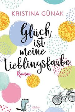 portada Glück ist Meine Lieblingsfarbe: Roman (en Alemán)