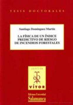 portada LA FÍSICA DE UN ÍNDICE PREDICTIVO DE RIESGO DE INCENDIOS FORESTAL ES (En papel)