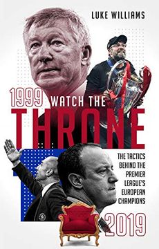 portada Watch the Throne: The Tactics Behind the Premier League's European Champions, 1999-2019 (en Inglés)