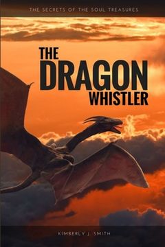 portada The Dragon Whistler (Secrets of the Soul Treasures) (in English)