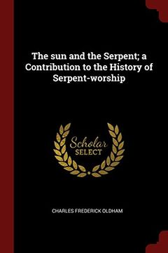portada The sun and the Serpent; a Contribution to the History of Serpent-worship