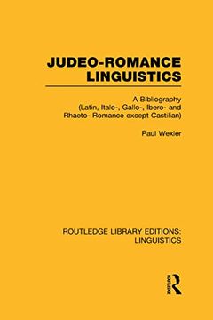 portada Judeo-Romance Linguistics (Rle Linguistics e: Indo-European Linguistics): A Bibliography (Latin, Italo-, Gallo-, Ibero-, and Rhaeto-Romance Except Castilian)