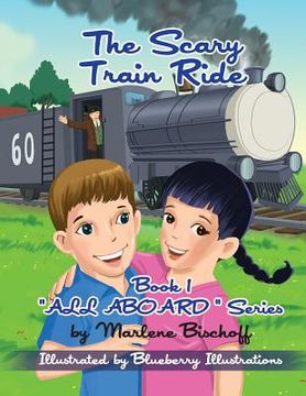portada The Scary Train Ride: Book1: "All Aboard" Series (en Inglés)