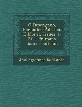 portada O Desengano, Periodico Politico, E Moral, Issues 1-27 - Primary Source Edition (en Portugués)