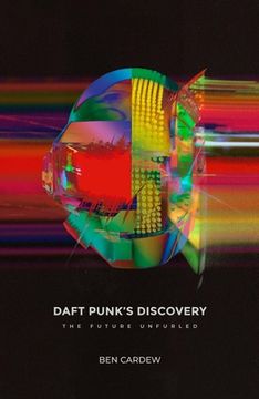 portada Daft Punk's Discovery: The Future Unfurled (in English)