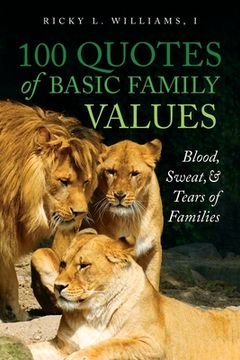 portada 100 Quotes of Basic Family Values: Blood, Sweat, and Tears of Families (en Inglés)