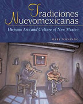 portada tradiciones nuevomexicanas: hispano arts and culture of new mexico