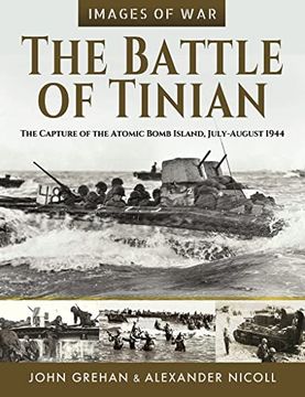 portada The Battle of Tinian: The Capture of the Atomic Bomb Island, July-August 1944 (Images of War) (in English)