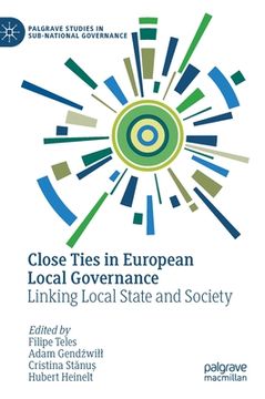 portada Close Ties in European Local Governance: Linking Local State and Society (en Inglés)
