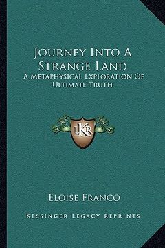portada journey into a strange land: a metaphysical exploration of ultimate truth