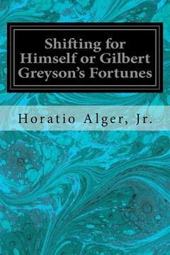 portada Shifting for Himself or Gilbert Greyson's Fortunes (in English)