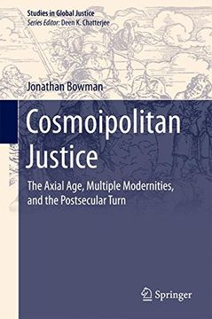 portada Cosmoipolitan Justice: The Axial Age, Multiple Modernities, and the Postsecular Turn (Studies in Global Justice)