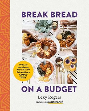 portada Break Bread on a Budget: Ordinary Ingredients, Extraordinary Meals (in English)