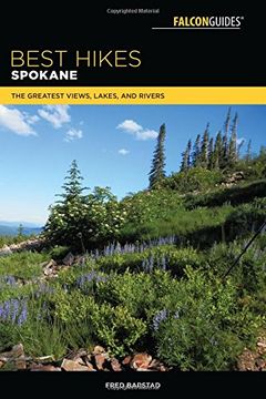 portada Best Hikes Spokane: The Greatest Views, Lakes, and Rivers (Best Hikes Near Series) (in English)