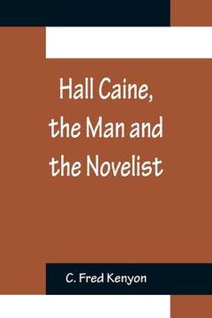 portada Hall Caine, the Man and the Novelist (en Inglés)