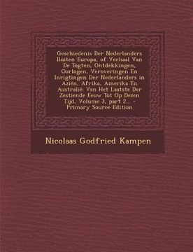 portada Geschiedenis Der Nederlanders Buiten Europa, of Verhaal Van de Togten, Ontdekkingen, Oorlogen, Veroveringen En Inrigtingen Der Nederlanders in Azien,