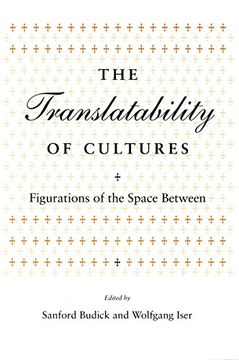 portada The Translatability of Cultures: Figurations of the Space Between (Irvine Studies in the Humanities) (in English)