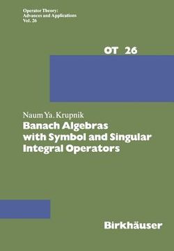 portada Banach Algebras with Symbol and Singular Integral Operators (en Inglés)