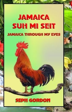 portada Jamaica Suh Mi Seit: Jamaica Through My Eyes (en Inglés)