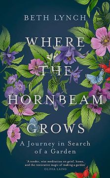 portada Where the Hornbeam Grows: A Journey in Search of a Garden (en Inglés)