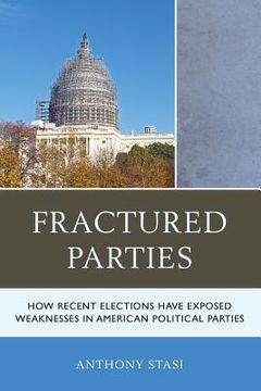 portada Fractured Parties: How Recent Elections Have Exposed Weaknesses in American Political Parties (en Inglés)