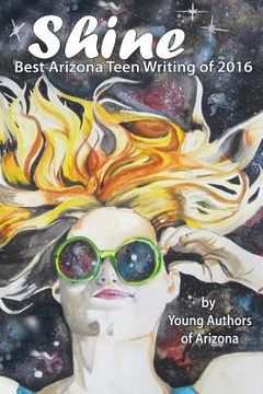 portada Shine: Best Arizona Teen Writing of 2016 (en Inglés)
