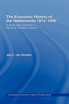 portada the economic history of the netherlands 1914-1995: a small open economy in the long twentieth century (en Inglés)