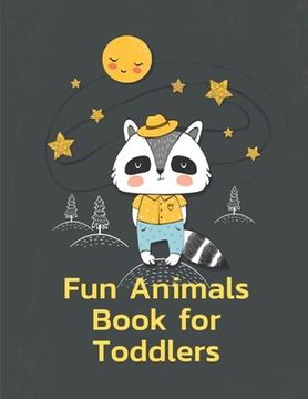 portada Fun Animals Book for Toddlers: A Coloring Pages with Funny and Adorable Animals for Kids, Children, Boys, Girls (in English)