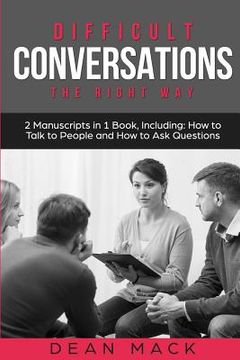 portada Difficult Conversations: The Right Way - Bundle - The Only 2 Books You Need to Master Though Conversations, Difficult People and Fierce Convers (in English)