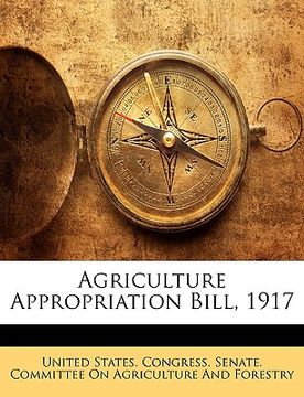 portada agriculture appropriation bill, 1917 (en Inglés)