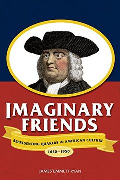 portada Imaginary Friends: Representing Quakers in American Culture, 1650–1950 (Studies in American Thought and Culture) (in English)
