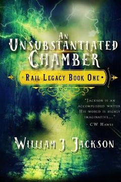 portada An Unsubstantiated Chamber: Book One of the Rail Legacy (en Inglés)