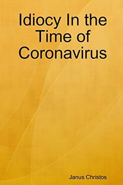 portada Idiocy in the Time of Coronavirus (en Inglés)