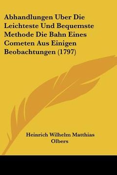 portada abhandlungen uber die leichteste und bequemste methode die bahn eines cometen aus einigen beobachtungen (1797) (in English)