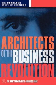 architects of the business revolution: the ultimate e-business book (en Inglés)