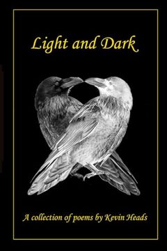 portada Light and Dark: A Collection of Poems by Kevin Heads (en Inglés)