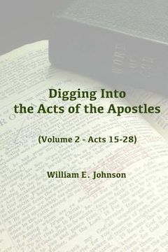 portada Digging Into the Acts of the Apostles: Volume 2 - Acts 15-28 (in English)